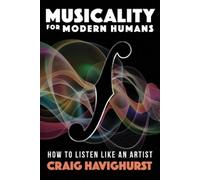 Craig Havighurst Musicality for Modern Humans (Tascabile)