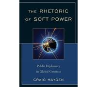 Craig Hayden The Rhetoric of Soft Power (Tascabile)