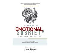 Craig Hutson A Pathway to Emotional Sobriety and How to Get It (Tascabile)