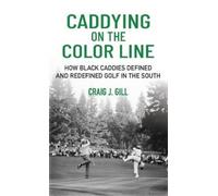 Craig J Gill Caddying On the Color Line (Copertina rigida)