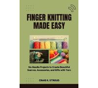Craig K Stroud Finger Knitting Made Easy (Tascabile)