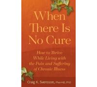 Craig K Svensson When There Is No Cure (Tascabile)