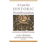 Craig L. Blombe A Case for Historic Premillennialism - An Alternativ (Tascabile)