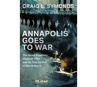 Craig L. Symonds Annapolis Goes to War (Copertina rigida)