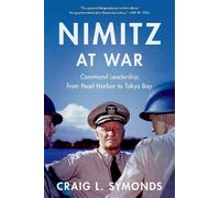 Craig L. Symonds – Nimitz at War: Command Leadership – Copertina rigida