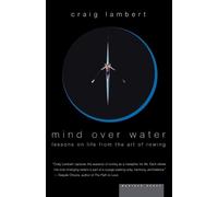 Craig Lambert – Mind over Water – Lezioni di vita dall'arte del canottaggio – Tascabile