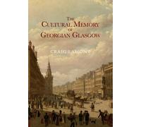 Craig Lamont The Cultural Memory of Georgian Glasgow (Tascabile)