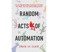 Craig Le Clair Random Acts of Automation (Tascabile)