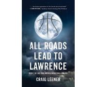 Craig Leener All Roads Lead to Lawrence (Copertina rigida)