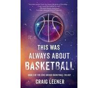 Craig Leener This Was Always About Basketball (Tascabile)