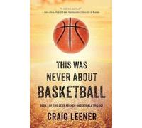 Craig Leener This Was Never About Basketball (Tascabile)