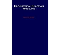 Craig M. Bethke Geochemical Reaction Modeling (Copertina rigida)