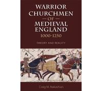 Craig M Nakashian Warrior Churchmen of Medieval England, 1000-1250 (Tascabile)