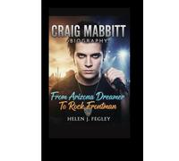 CRAIG MABBITT BIOGRAPHY: From Arizona Dreamer To Rock Frontman
