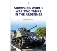 Craig Moore Surviving World War Two Tanks in the Ardennes (Tascabile)