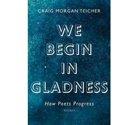 Craig Morgan Teicher We Begin in Gladness (Tascabile)