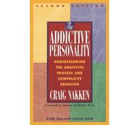 The Addictive Personality: Understanding the Addictive Process and Compulsive Behavior