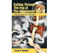 Craig P Boulton Cutting Through the Fog of the Investment Wars (Tascabile)