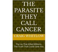 Craig P Whitlow The Parasite They Call Cancer (Tascabile)