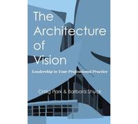 Craig Park Barbara Shuck The Architecture of Vision (Tascabile)