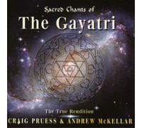 Craig Pruess & Andrew McKel Sacred Chants of the Gayatri: The True Renditi (CD)