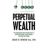 Craig R. Hersch Perpetual Wealth: Five Entrepreneurial Truths to Rig (Tascabile)