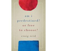 Craig Reid Am I Predestined? Or Free to Choose? (Tascabile)