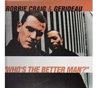 Craig,Robbie & Gerideau - Who'S the Better Man