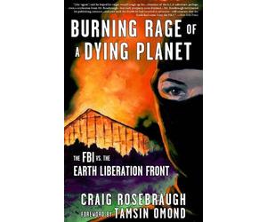 Craig Rosebraugh Burning Rage of a Dying Planet (Tascabile)
