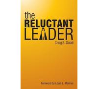 Craig S Galati The Reluctant Leader (Tascabile)