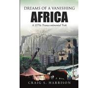 Craig S Harrison Dreams of a Vanishing Africa (Tascabile)