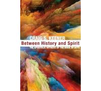 Craig S Keener Between History and Spirit (Tascabile)