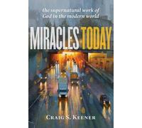 Craig S. Keener Miracles Today - The Supernatural Work of God in the (Tascabile)