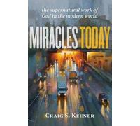 Craig S. Keener Miracles Today - The Supernatural Work of God in the (Tascabile)