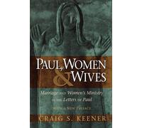 Craig S. Keener Paul, Women, and Wives - Marriage and Women`s Minist (Tascabile)