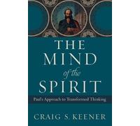Craig S. Keener The Mind of the Spirit (Tascabile)