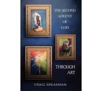 Craig Speakman The Second Advent of God Through Art (Tascabile)