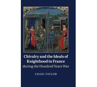 Craig Taylor Chivalry and the Ideals of Knighthood in France (Copertina rigida)