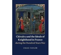 Craig Taylor Chivalry and the Ideals of Knighthood in France during (Tascabile)