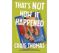 Craig Thomas That's Not How It Happened (Copertina rigida) (PRESALE 04/12/2025)