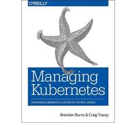 Craig Tracey Brendan Burns Managing Kubernetes (Tascabile)