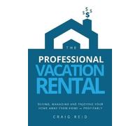 Craig W Reid The Professional Vacation Rental (Tascabile)