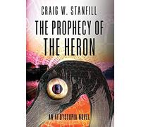 Craig W Stanfill The Prophecy of the Heron (Copertina rigida)
