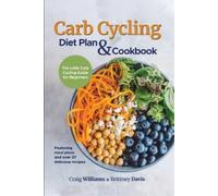Craig Williams Brittney Davis Carb Cycling Diet Plan & Cookbook (Tascabile)