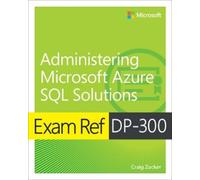 Craig Zacker Exam Ref DP-300 Administering Microsoft Azure SQL Solut (Tascabile)