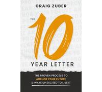 Craig Zuber The 10-Year Letter: The Proven Process to Author (Copertina rigida)