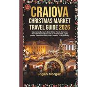 CRAIOVA CHRISTMAS MARKET TRAVEL GUIDE 2026: Experience Europe’s Best Winter Fair in Romania: The Ultimate Budget Guide to Festive Stalls, Light Shows, Traditional Food, and a Perfect 3-Day Itinerary