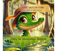 Crally The Adventurous Alligator: Kids' Creative Story and Activity Book: 1