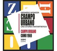 Crampo urbano. Una storia fantartistica. Campo urbano Como 1969. Con Gioco