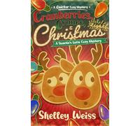 Cranberries, Crimes, and Christmas Lights!: A Sweetie's Latte Cozy Mystery: 7